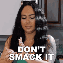 Dont Smack It Mariah Milano GIF - Dont Smack It Mariah Milano Dinner With Mariah GIFs