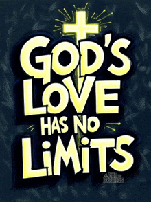 a poster that says god 's love has no limits on it