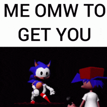a cartoon of sonic the hedgehog with the words me omw to get you below it