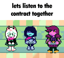 three pixel art characters standing next to each other with the words let 's listen to the contract together above them