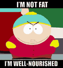 Im Not Fat Well Nourished GIF - Im Not Fat Well Nourished Cartman GIFs
