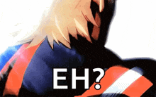 a close up of a person 's face with the words `` eh ? '' on it .