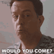 Would You Come Matt GIF - Would You Come Matt Together Together GIFs