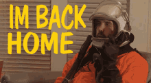 Im Back Im Back Home GIF - Im Back Im Back Home Astronaut GIFs