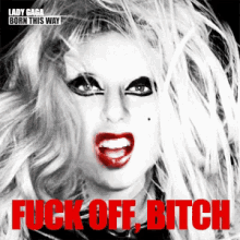 Fuck Off, Bitch - Lady Gaga GIF - Fuckoff GIFs