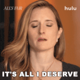 a woman says " it 's all i deserve " in front of a hulu logo