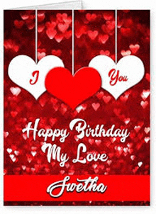 it is a birthday card for a lover with hearts hanging from the ceiling .