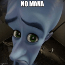 a cartoon character with a sad look on his face and the words no mana above him