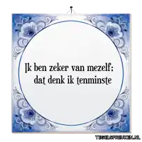 a blue and white tile with the words ik ben zeker van mezelf