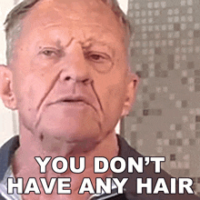 You Don'T Have Any Hair Michael Peterson GIF - You Don'T Have Any Hair Michael Peterson Oldgays GIFs