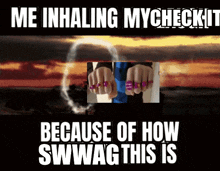 Me Inhaling My Me Inhaling My Check It Because Of How Swwag This Is GIF