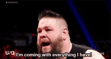Wwe Kevin Owens GIF - Wwe Kevin Owens Im Coming With Everything I Have GIFs