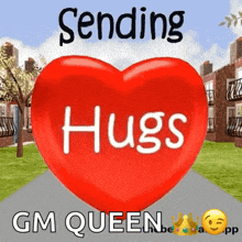 a red heart with the words sending hugs gm queen written on it .