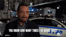You Know How Many Times Ive Heard That Odafin Tutuola GIF - You Know How Many Times Ive Heard That Odafin Tutuola Law And Order Special Victims Unit GIFs