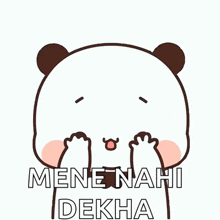 a cartoon panda bear covering its face with its paws and the words menenahi dekha written on it