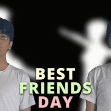 two men are standing next to each other with the words best friends day written on the bottom