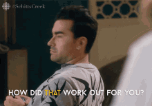 How Did That Work Out For You Dan Levy GIF