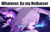 a picture of a girl with purple hair and the words whatever go my hellkaiser above her