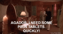 agador i need some pirin tablets quickly written on a picture