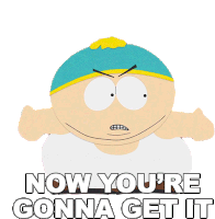 Now Youre Gonna Get It Eric Cartman Sticker - Now Youre Gonna Get It Eric Cartman South Park Stickers
