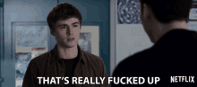 Thats Really Fucked Up Alex Standall GIF - Thats Really Fucked Up Alex Standall Miles Heizer GIFs