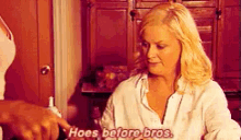 Hoes Before Bros GIF - Parks And Rec Leslie Knope Amy Poehler GIFs