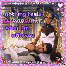 a picture of a man and woman with the words nothing feels impossible when i 'm with you written on it