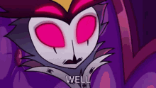 a close up of a cartoon character with pink eyes and the words `` well '' written below it .