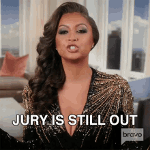 Jury Is Still Out Real Housewives Of New York GIF - Jury Is Still Out Real Housewives Of New York Has Not Been Decided Yet GIFs