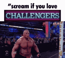 a man in a wrestling ring with the words " scream if you love challengers " behind him