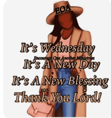 a sign that says it 's wednesday and it 's a new day