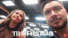 a man and a woman are standing next to each other with the words " i 'll see you again " above them
