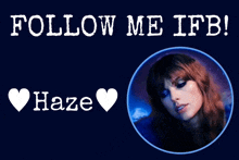 a poster that says follow me ifb haze and has a picture of a woman