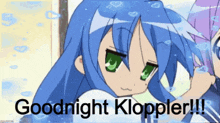 a picture of a girl with blue hair and the words goodnight kloppler