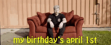 My Birthdays April1st Aprils Fools Day GIF - My Birthdays April1st Aprils Fools Day Birthday GIFs