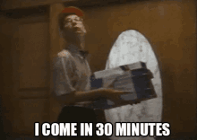 I Come In 30 Minutes GIF - Pizza Delivery Pickuplines GIFs