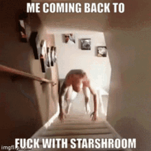 me coming back fuck with starsh room im coming