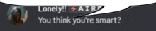 a speech bubble with the words lonely air you think you 're smart