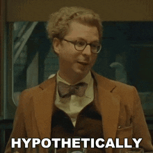 a man wearing glasses and a bow tie is saying hypothetically