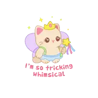 a cartoon of a cat with fairy wings holding a wand and the words i 'm so fricking whimsical