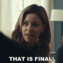 a woman says " that is final " in front of another woman