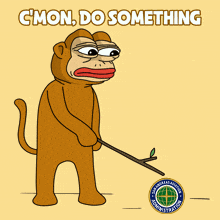 a cartoon of a monkey holding a stick with the words " c'mon do something " on the bottom