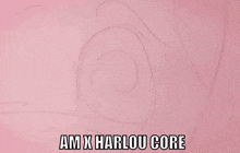 a drawing of a person with the words am x harlou core underneath it