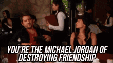 You'Re The Michael Jordan Of Destroying Friendships - Happy Endings GIF - Destroyingfriendships Zachary Knighton Happyendings GIFs