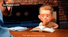 a boy is sitting at a table reading a book and says they want us to do it this way .