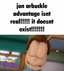a cartoon character says jon arbuckle advantage isn t real it doesnt exist