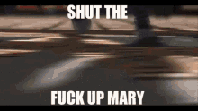 Mary Shutthefuckup GIF - Mary Shutthefuckup GIFs