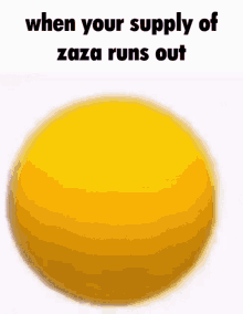 When Your Supply Of Zaza Runs Out Zaza GIF - When Your Supply Of Zaza Runs Out Zaza Emoji GIFs