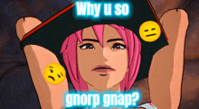 a girl with pink hair is wearing a pirate hat that says why u so gnorp gnap