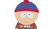 It Was I Dont Know Ten Maybe Fifteen Minutes Of Pure Hell Stan Marsh Sticker - It Was I Dont Know Ten Maybe Fifteen Minutes Of Pure Hell Stan Marsh South Park Stickers